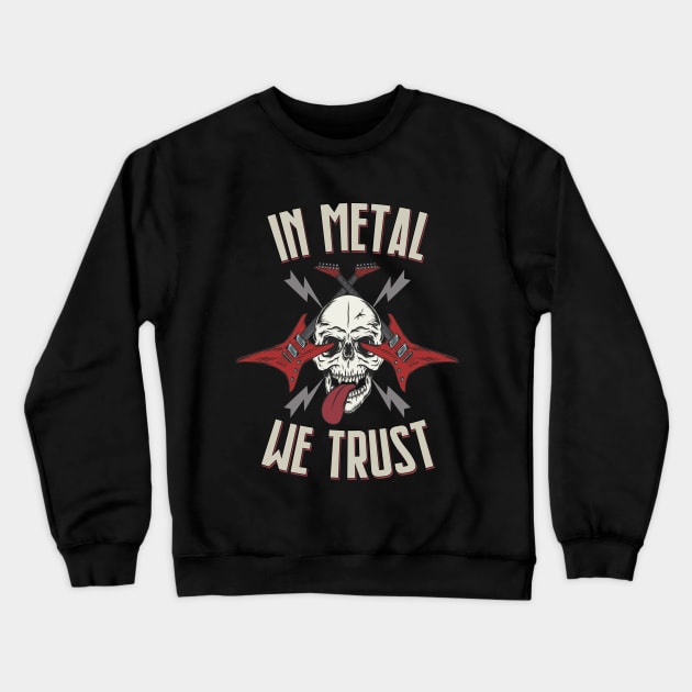 In Metal We Trust Metal Music Fan Crewneck Sweatshirt by Gothic Rose Designs